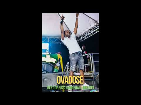 OVADOSE   BEST OF 2022 DANCEHALL MIX  EDIT