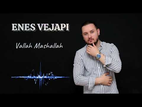 Enes Vejapi - VALLAH MASHALLAH 2023