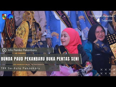 Bunda PAUD Pekanbaru Buka Pentas Seni TKK Se-Kota Pekanbaru