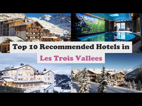 Top 10 Recommended Hotels In Les Trois Vallees | Top 10 Best 5 Star Hotels In Les Trois Vallees