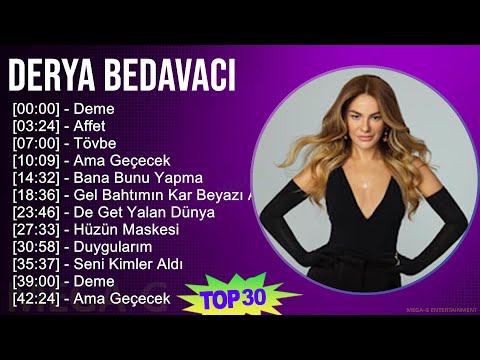 Derya Bedavacı 2024 MIX Best Songs - Deme, Affet, Tövbe, Ama Geçecek
