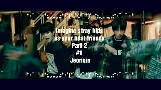 Imagine stray kids as your best friends: part 2: #1: I.N // Jeongin