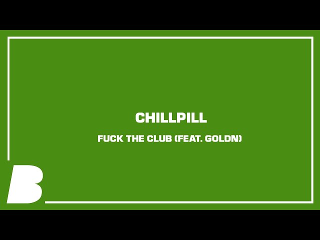 chillpill – F*ck The Club feat. GOLDN (Remix Stems)