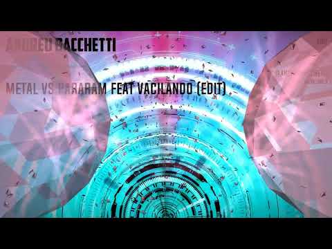 Metal vs Pararam feat Vacilando (Andreu Bacchetti Edit)