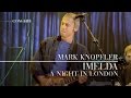 Mark Knopfler - Imelda (A Night In London | Official Live Video)