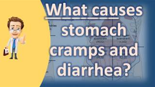 What causes stomach cramps and diarrhea ? | Best Health Channel