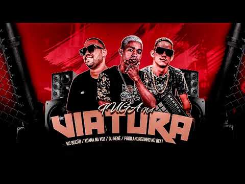 XCAMA NA VOZ MC BOCÃO DJ NENÊ - FUGA NA VIATURA (REMIX BREGAFUNK)