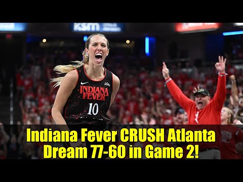 Indiana Fever CRUSH Atlanta Dream 77-60 in Game 2! | WNBA Playoff Highlights Sep 2025