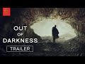 Out of Darkness | Official Trailer | Bleecker Street