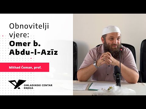 Mithad Ćeman, prof. - Obnovitelji vjere: Omer b. Abdulaziz