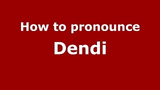 How to pronounce Dendi