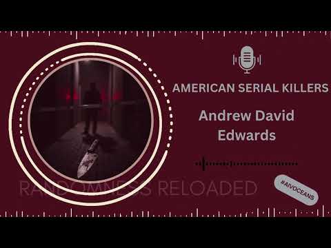 The Chilling Story of Andrew David Edwards: America's Forgotten Serial Killer