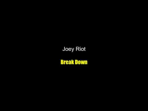 Joey Riot - Break Down