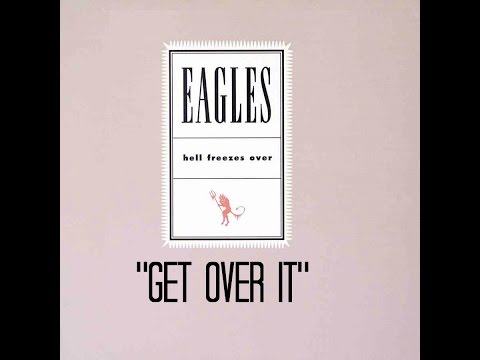 EAGLES - "Get Over It" HQ