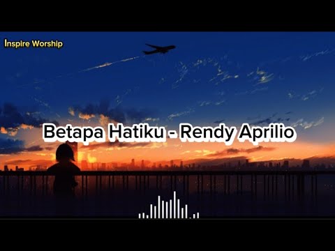Betapa Hatiku - Rendy Aprilio Lirik Lagu Rohani