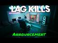 LAG KILLS — Announcement LAG KILLS — Announcement
