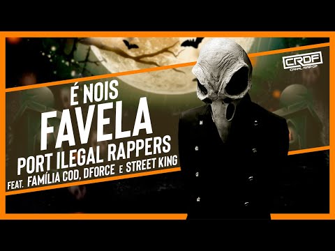 É Nois Favela - Port Ilegal Rappers part. Família COD, DFORCE e Street King ♪♫ (NOVA 2022)