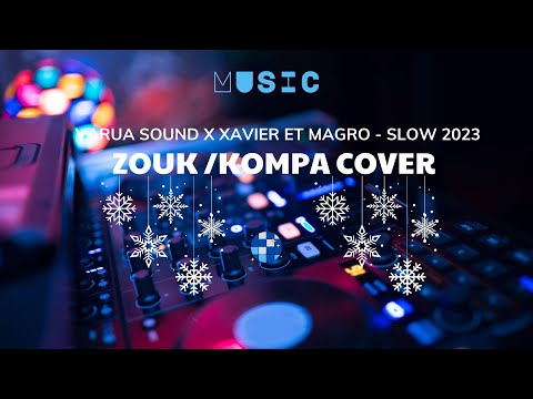 ZOUK \KOMPA COVER - VARUA SOUND x Xavier et Magro - SLOW 2023