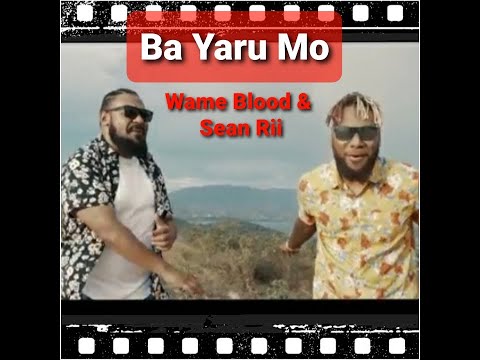 Lagu PNG/Solomon Terbaru 2021 _ Ba Yaru Mo ☆ Wame Blood & Sean Rii ☆ RATA'A Solwara Music 🇵🇬🎶🍁