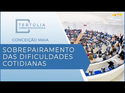 Tertúlia Conscienciologia 5293 - Sobrepairamento das Dificuldades Cotidianas (Reeducaciologia)