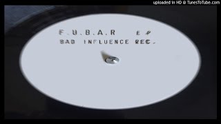 F.U.B.A.R. EP - BAD INFLUENCE RECORDINGS - B2 SIDE