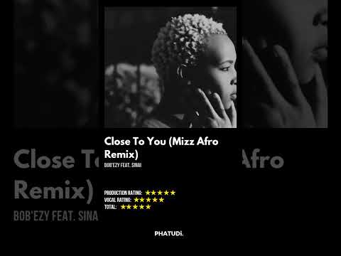Bob'ezy Feat. Sinai - Close To You (Mizz Afro Remix)