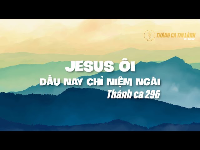 THÁNH CA 296 | GIÊ XU ÔI DẦU NAY CHỈ NIỆM NGÀI | KARAOKE THÁNH CA TIN LÀNH