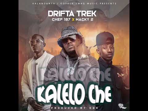 Drifta Trek x Chef 187 x Macky2 - Kalelo Che (Official Audio)