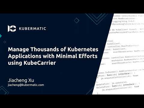CNCF On-Demand Webinar: Manage Thousands of K8s Applications With Minimal Efforts Using KubeCarrier
