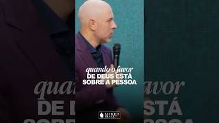 Quando o FAVOR DE DEUS está sobre uma pessoa
