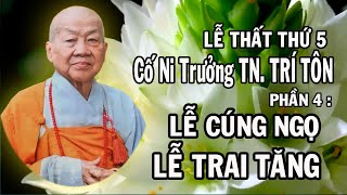 LỄ THẤT THỨ 5 SƯ BÀ TRÍ TÔN -PHẦN 4