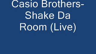 Casio Brothers- Shake Da Room (Live)