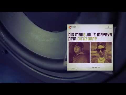 Big Mak feat. Julie Mayaya - Prin difuzoare (cu versuri)