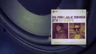 Big Mak feat. Julie Mayaya - Prin difuzoare (cu versuri)