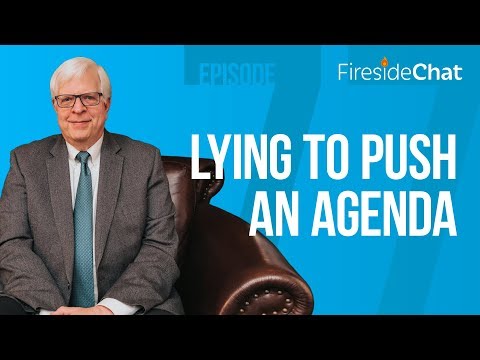 Fireside Chat Ep. 77 — Lying to Push an Agenda | Fireside Chat