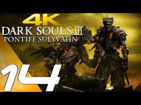 Dark Souls 3 - Gameplay Walkthrough Part 14 - Pontiff Sulyvahn Boss [4K 60FPS ULTRA]