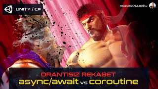 ORANTISIZ REKABET: ASYNC/AWAIT ve COROUTINE (Unity ile Async/Await)