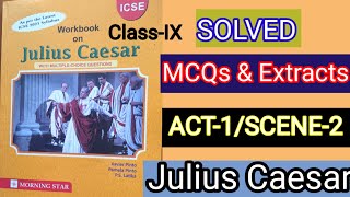 ICSE-IX | Julius Caesar|Workbook Solutions 2023-24 | ACT-1 SCENE-2 Solved MCQs & Extracts🔥ONE SHOT