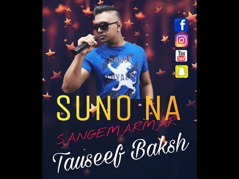 ~~ SUNO NA SANGEMARMAR ~~ ||| Cover By Tauseef Baksh |||