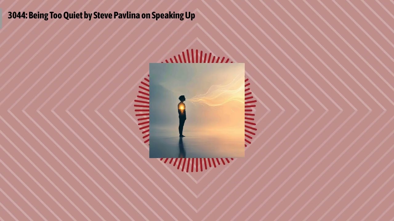 3044: Being Too Quiet by Steve Pavlina on Speaking Up | Optimal Relationships Daily - Dating,...