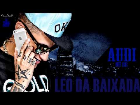 Mc Leo Da Baixada - Audi ou RR - Versão 2014 (DJ GUSTAVO CN) Lançamento 2014