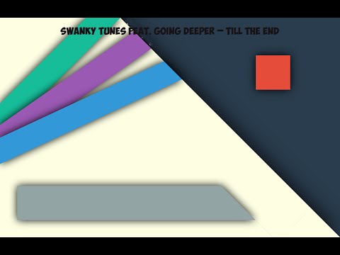Swanky Tunes feat. Going Deeper – Till the End