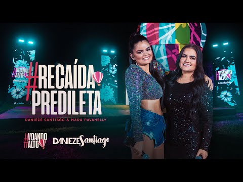 RECAÍDA PREDILETA - Danieze Santiago, @MaraPavanelly (DVD VoandoAlto)