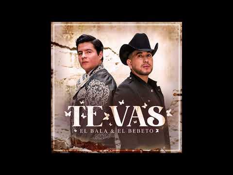 Te Vas El Bebeto ft El Bala