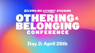 Othering & Belonging Conference in Oakland | Day 2 (4-26-2024)