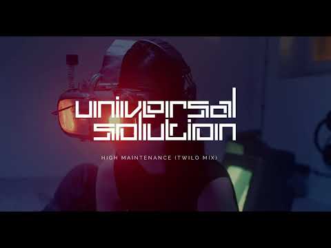 Universal Solution - High Maintenance (Twilo mix)