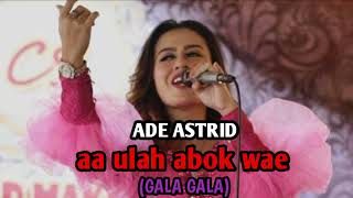 Download lagu LAGU VIRAL DI TIK TOK # ADE ASTRID # GALA GALA # aa ulah abok wae # bajidor mp3