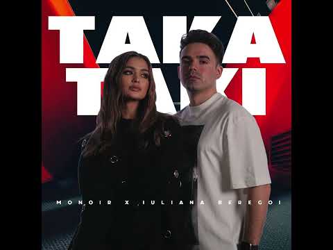 Monoir x Iuliana Beregoi - Taka Taki