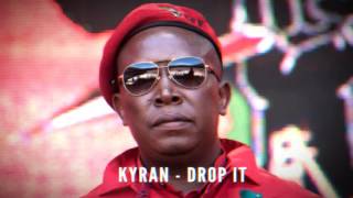 Kyran -  Drop It (Julius Malema Mix) [Available on Apple Music & Spotify]