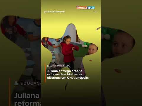 Juliana entrega creche reformada e bicicletas elétricas em Cristianópolis